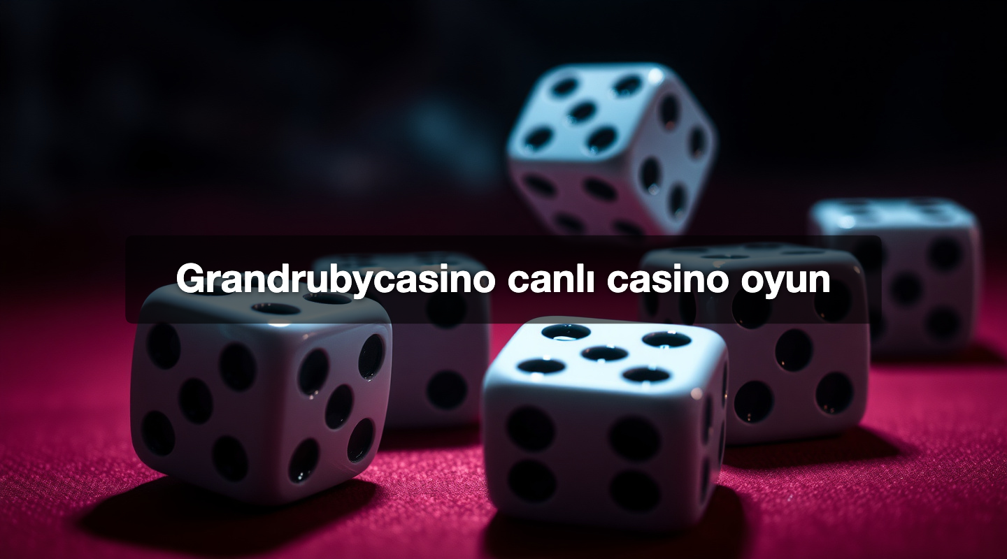 Grandrubycasino canlı casino oyun
