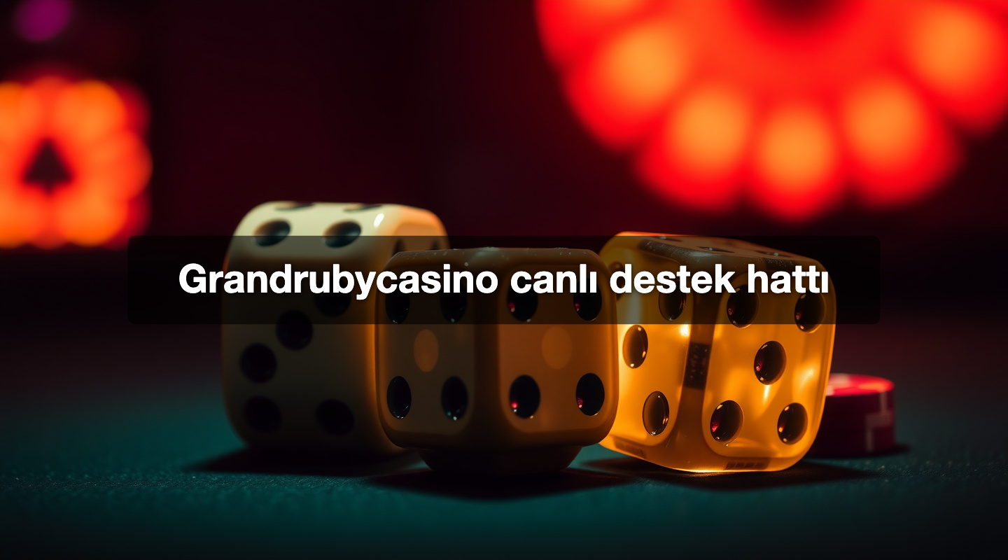 Grandrubycasino canlı destek hattı