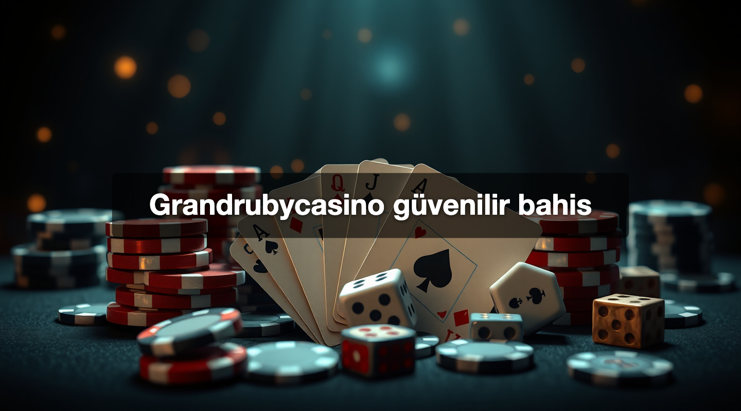 Grandrubycasino güvenilir bahis
