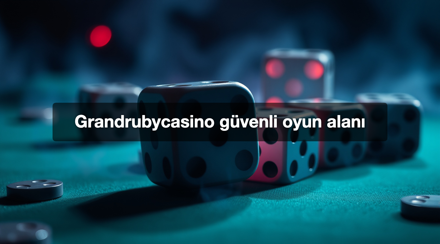 Grandrubycasino güvenli oyun alanı